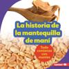 La historia de la mantequilla de maní (The Story of Peanut Butter)