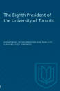 The Eighth President of the University of Toronto