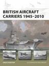 British Aircraft Carriers 1945–2010