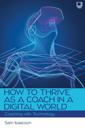 How to Thrive as a Coach in a Digital World: Coaching with Technology