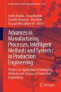 Advances in Manufacturing Processes, Intelligent Methods and Systems in Production Engineering
