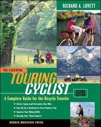 The Essential Touring Cyclist: A Complete Guide for the Bicycle Traveler, Second Edition