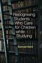 Recognising Students who Care for Children while Studying