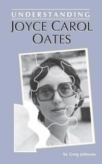 Understanding Joyce Carol Oates