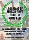 A Garland of  Songs & Tunes  from the  North East