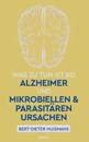 Was zu tun ist bei Alzheimer und mikrobiellen & parasitären Ursachen