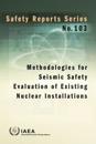Methodologies for Seismic Safety Evaluation of Existing Nuclear Installations