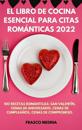 El Libro de Cocina Esencial Para Citas Románticas 2022