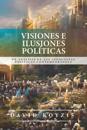 Visiones e Ilusiones Politicas