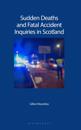 Sudden Deaths and Fatal Accident Inquiries in Scotland: Law, Policy and Practice