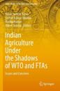 Indian Agriculture under the shadows of WTO and FTAs