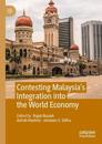 Contesting Malaysia’s Integration into the World Economy