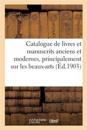Catalogue de livres et manuscrits anciens et modernes, principalement sur les beaux-arts,