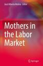 Mothers in the Labor Market