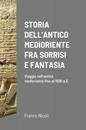 Storia Dell'antico Medioriente Fra Sorrisi E Fantasia