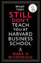 What They Still Donâ??t Teach You At Harvard Business School