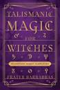 Talismanic Magic for Witches