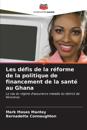 Les défis de la réforme de la politique de financement de la santé au Ghana