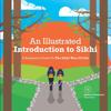 An Illustrated Introduction to Sikhi