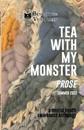 Tea With My Monster - Prose (Contributor Edition)