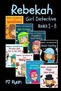 Rebekah - Girl Detective Books 1-8: Fun Short Story Mysteries for Children Ages 9-12 (the Mysterious Garden, Alien Invasion, Magellan Goes Missing, Gh