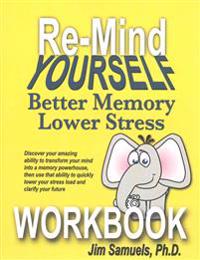 Re-Mind Yourself Workbook: A Workbook for the Re-Mind Yourself Course