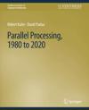 Parallel Processing, 1980 to 2020