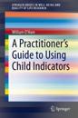 A Practitioner's Guide to Using Child Indicators