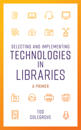 Selecting and Implementing Technologies in Libraries
