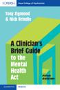 Clinician's Brief Guide to the Mental Health Act