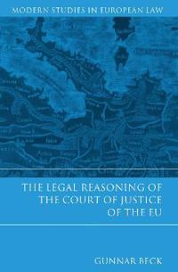 The Legal Reasoning and the Court of Justice of the EU