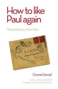 How to like paul again - the apostle you never knew