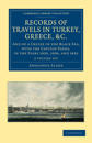 Records of Travels in Turkey, Greece, etc., and of a Cruize in the Black Sea, with the Capitan Pasha, in the Years 1829, 1830, and 1831 2 Volume Set