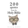 200 Quotes from the Holy Bible, Old &amp; New Testament