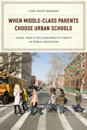 When Middle-Class Parents Choose Urban Schools