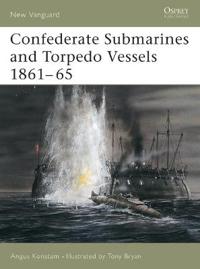 Confederate Submarines & Torpedo Vessels 1861-1865