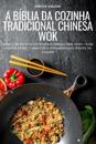 A Bíblia Da Cozinha Tradicional Chinesa Wok