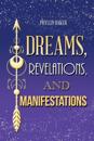 Dreams, Revelations, and Manifestations