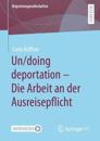Un/doing deportation – Die Arbeit an der Ausreisepflicht