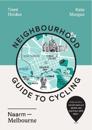 Neighbourhood Guide to Cycling Naarm – Melbourne