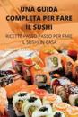 Una Guida Completa Per Fare Il Sushi