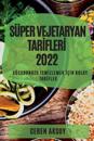 Süper Vejetaryan TarIflerI 2022