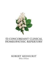 The Concordant Clinical Homeopathic Repertory