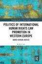 Politics of International Human Rights Law Promotion in Western Europe
