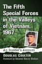 The Fifth Special Forces in the Valleys of Vietnam, 1967
