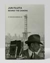Jun Fujita: Behind the Camera: Behind the Camera