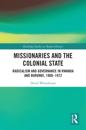 Missionaries and the Colonial State