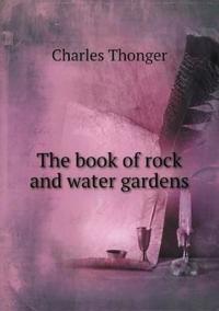 The Book of Rock and Water Gardens