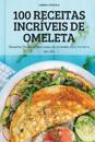 100 Receitas Incríveis de Omeleta