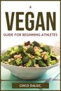 A Vegan Guide For Beginning Athletes